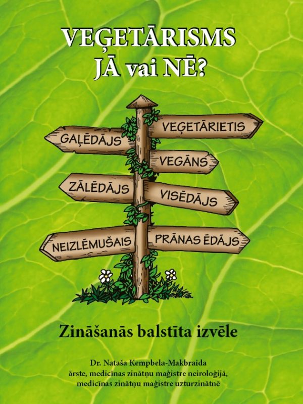 VEĢETĀRISMS. JĀ vai NĒ? Zināšanās balstīta izvēle​